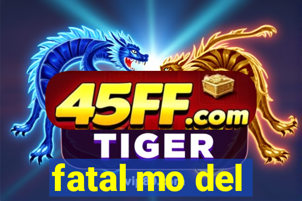 fatal mo del